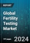 Global Fertility Testing Market by Product (Fertility Monitoring Devices, Male Fertility Testing Products, Ovulation Predictor Kits), Mode of Purchase (Non-Prescription or OTC-Based, Online, Prescription-Based), Application, End-User - Forecast 2024-2030 - Product Image