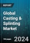 Global Casting & Splinting Market by Product Type (Casting Supplies & Equipment, Splinting Supplies & Equipment), Material Type (Fiberglass, Plaster of Paris, Polyester), Application - Forecast 2024-2030 - Product Thumbnail Image