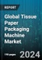 Global Tissue Paper Packaging Machine Market by Machines (Kitchen Rolls Packaging Lines, Tissue Fold Packaging Lines, Toilet Rolls Packaging Lines), Operation (Fully Automatic, Semi-Automatic) - Forecast 2024-2030 - Product Image