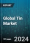 Global Tin Market by Product (Alloys, Compounds, Metal), Application (Chemicals, Solder, Tin Plating), End-user - Forecast 2024-2030 - Product Thumbnail Image
