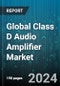 Global Class D Audio Amplifier Market by Device (Automotive Infotainment System, DesKTops and Laptops, Home Audio System), Amplifier Type (2-Channel, 4-Channel, 6-Channel), Type, End-User - Forecast 2024-2030 - Product Image