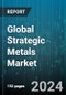 Global Strategic Metals Market by Type (Europium, Gallium, Germanium), Application (Aerospace, Ceramics/Glass, Chemical) - Forecast 2024-2030 - Product Image