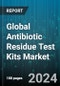 Global Antibiotic Residue Test Kits Market by Product Type (Aminoglycosides, Amphenicols, Beta-Lactams), End User (Food & Beverages Industry, Independent Laboratories, Veterinary) - Forecast 2024-2030 - Product Thumbnail Image