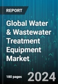 Global Water & Wastewater Treatment Equipment Market by Type (Desalination Equipment, Disinfection Equipment, Filtration Equipment), Technology (Primary Treatment, Secondary Treatment, Tertiary Treatment), Method, Application - Forecast 2024-2030- Product Image