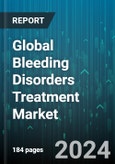 Global Bleeding Disorders Treatment Market by Disease Type (Hemophilia A, Hemophilia B, Von Willebrand Disease), Drug Class (Antibrinolytics, Desmopressin, Fibrin Sealant), Distribution Channel - Forecast 2024-2030- Product Image