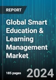 Global Smart Education & Learning Management Market by Learning Mode (Adaptive Learning, Blended Learning, Collaborative Learning), Component (Educational Content, Hardware, Services), End-User - Forecast 2024-2030- Product Image
