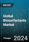 Global Biosurfactants Market by Type (Glycolipids, Lipopeptides, Phospholipids), Application (Agricultural Chemicals, Cosmetics & Personal Care, Food Processing) - Forecast 2024-2030 - Product Image