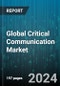 Global Critical Communication Market by Offering (Hardware, Services, Software), Technology (Land Mobile Radio, Long-Term Evolution), Vertical - Forecast 2024-2030 - Product Thumbnail Image