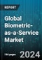 Global Biometric-as-a-Service Market by Type (Behavioural Biometrics, Physiological Biometrics), Modality (Multimodal, Unimodal), Industry, Application - Forecast 2024-2030 - Product Thumbnail Image
