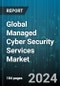 Global Managed Cyber Security Services Market by Security Type (Application Security, Cloud Security, Endpoint Security), Services (Disaster Recovery, Encryption, Firewall), Deployment, End User - Forecast 2024-2030 - Product Image