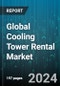 Global Cooling Tower Rental Market by Type (Dry, Hybrid, Wet), Design (Mechanical Draft, Natural Draft), Capacity, End-User - Forecast 2024-2030 - Product Image