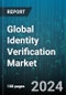 Global Identity Verification Market by Component (Services, Solutions), Type (Biometrics, Non-biometrics), Application, Deployment, Organization Size, End User - Forecast 2024-2030 - Product Image