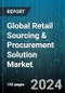 Global Retail Sourcing & Procurement Solution Market by Service (Consulting, Implementation, Training & Support), Solution (Contract Management, Procure-to-Pay, Spend Analysis), Deployment, End-User - Forecast 2024-2030 - Product Thumbnail Image