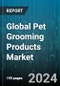 Global Pet Grooming Products Market by Type (Clippers & Scissors, Combs & Brushes, Shampoos & Conditioners), Distribution Channel (Offline, Online) - Forecast 2024-2030 - Product Image
