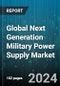 Global Next Generation Military Power Supply Market by Type (Non-Programmable, Programmable), Component (Hardware, Software), System Type, End Use - Forecast 2024-2030 - Product Thumbnail Image