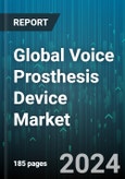Global Voice Prosthesis Device Market by Valve (Blom-Singer Valve, Groningen Valve, Provox Valve), Device (Indwelling Voice Prosthesis Devices, Non-Dwelling Voice Prosthesis Devices), End User - Forecast 2024-2030- Product Image