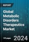 Global Metabolic Disorders Therapeutics Market by Disease Type (Diabetes, Hypercholesterolemia, Lysosomal Storage Disease), Product (Globoid Leukodystrophy, Hepatic Encephalopathy, Metachromatic Leukodystrophy) - Forecast 2024-2030 - Product Image