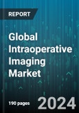 Global Intraoperative Imaging Market by Product Type (Intraoperative Computed Tomography, Intraoperative MRI, Intraoperative Ultrasound), Application (Cardiovascular Surgery, Neurosurgery, Orthopedic & Trauma Surgery), End-User - Forecast 2024-2030- Product Image