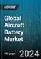 Global Aircraft Battery Market by Technology (Electric Aircraft, Hybrid Aircraft, More Electric Aircraft), Power Density (Less Than 300 Wh/Kg, More Than 300 Wh/Kg), Offering, Aircraft, Application, End User - Forecast 2024-2030 - Product Thumbnail Image