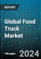 Global Food Truck Market by Types of Vehicle (Bus, Full-Size Van, Large or Extra-Large Vehicle), Location Premises (Commercial, Institutional, Parks), Application - Forecast 2024-2030 - Product Thumbnail Image