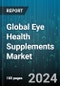 Global Eye Health Supplements Market by Supplement Ingredient Type (Alpha-Lipoic Acid, Antioxidants, Astaxanthin), Form (Capsule, Drops, Tablet), Application, End User - Forecast 2024-2030 - Product Image