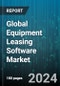 Global Equipment Leasing Software Market by Product Type (Invoice Management, Lease Application Management, Lease Document Management), Deployment (On-Cloud, On-Premise), End User, Vertical - Forecast 2024-2030 - Product Image