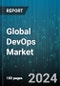 Global DevOps Market by Offering (Services, Solution), Vertical (Banking, Financial Services & Insurance, Education, Energy & Utilities), Deployment, Organization Size - Forecast 2024-2030 - Product Image
