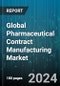 Global Pharmaceutical Contract Manufacturing Market by Service (Biologics Manufacturing Services, Drug Development Services, Pharmaceutical Manufacturing Services), End-User (Big Pharma, Generic Pharmaceutical Companies, Small & Mid-Size Pharma) - Forecast 2024-2030 - Product Image