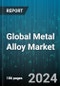 Global Metal Alloy Market by Type (Aluminum, Carbon, Copper), Application (Aerospace, Automobile, Construction) - Forecast 2024-2030 - Product Thumbnail Image