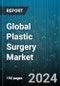 Global Plastic Surgery Market by Surgery (Aesthetic Surgery, Burn Surgery, Craniofacial Surgery), Product (Injectable, Lasers, Liposuction Equipment), End-User - Forecast 2024-2030 - Product Image
