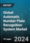 Global Automatic Number Plate Recognition System Market by Type, Component, Application, End-User - Cumulative Impact of COVID-19, Russia Ukraine Conflict, and High Inflation - Forecast 2023-2030 - Product Thumbnail Image