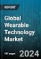 Global Wearable Technology Market by Type (Electronic Textiles, In-Body Electronics, Near-Body Electronics), Product (Camera Glasses, Fitness & Wellness Devices, Smart Clothing), Component, Distribution Channel, Application - Forecast 2024-2030 - Product Image