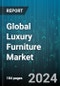 Global Luxury Furniture Market by Material (Glass, Leather, Metal), Distribution (Departmental Store, Factory Outlet, Independent Furniture Retailer), End User - Forecast 2024-2030 - Product Image