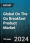 Global On The Go Breakfast Product Market by Product (Bakery Products, Beverages, Breakfast Bars), Distribution Channel (Convenience Store, E-commerce, Hypermarket/Supermarket) - Forecast 2024-2030 - Product Thumbnail Image