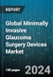 Global Minimally Invasive Glaucoma Surgery Devices Market by Target (Suprachoroidal Space, Trabecular Meshwork), Surgery (Glaucoma in Conjunction with Cataract, Stand Alone Glaucoma), Product, End-User - Forecast 2024-2030 - Product Thumbnail Image