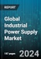 Global Industrial Power Supply Market by Type (Linear Power Supply, Switched Mode Power Supply, Unregulated Power Supply), End-User (Commercial Sector, Oil, Gas & Petrochemical, Power Generation & Distribution) - Forecast 2024-2030 - Product Image
