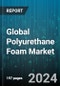 Global Polyurethane Foam Market by Type (Flexible, Rigid, Spray Foam), Style (Closed-cell, Memory Foam, Open-cell), Form, Application - Forecast 2024-2030 - Product Image