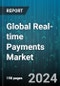 Global Real-time Payments Market by Component (Services, Software), Nature of Payment (Business-to-Business (B2B), Business-to-Government (B2G), Government-to-Business (G2B)), Industry - Forecast 2024-2030 - Product Image