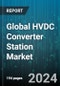Global HVDC Converter Station Market by Technology (Line Commutated Converter, Voltage Source Converter), Component (Converter Station, Converter Transformers, Converter Unit), Configuration, Application - Forecast 2024-2030 - Product Thumbnail Image