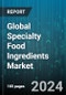 Global Specialty Food Ingredients Market by Product (Acidulants, Colors, Cultures), Origine (Natural, Nature-identical, Synthetic), Application, Distribution Channel, End-Use - Forecast 2024-2030 - Product Thumbnail Image