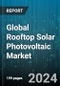 Global Rooftop Solar Photovoltaic Market by Grid Type (Grid Connected, Off Grid), Technology (Crystalline Silicon, Thin Film), End-User - Forecast 2024-2030 - Product Thumbnail Image