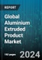 Global Aluminium Extruded Product Market by Product (Anodized, Mill-Finished, Powder-Coated), Alloy (1000 Series Aluminum, 2000 Series Aluminum Alloy, 3000 Series Aluminum Alloy), End-User - Forecast 2024-2030 - Product Image