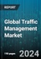 Global Traffic Management Market by Component (Hardware, Services, Software), System (Adaptive Traffic Control System, Dynamic Traffic Management System, Incident Detection & Location System), Application - Forecast 2024-2030 - Product Image