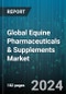 Global Equine Pharmaceuticals & Supplements Market by Product (Pharmaceutical, Supplement), Distribution Channel (Drug Stores, Veterinary Hospitals) - Forecast 2024-2030 - Product Thumbnail Image