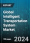 Global Intelligent Transportation System Market by Offering, System, Function, Application - Forecast 2024-2030 - Product Thumbnail Image