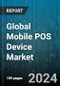 Global Mobile POS Device Market by Technology (Biometrics, Bluetooth, Chip & Sign), Terminal (Healthcare, Hospitality, Restaurants) - Forecast 2024-2030 - Product Image
