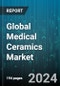 Global Medical Ceramics Market by Type (Bioactive, Bioinert, Bioresorbable), Application (Dental Applications, Implantable Devices, Instruments) - Forecast 2024-2030 - Product Thumbnail Image
