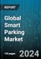 Global Smart Parking Market by Technology (Counter Technology, Ground-sensor Technology, Overhead Sensor/Camera-Based Technology), Component (Hardware, Services, Software), Vertical, Application, Ownership - Forecast 2024-2030 - Product Image