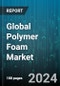 Global Polymer Foam Market by Type (Melamine, Phenolic, Polyolefin), End Use (Automotive, Building & Construction, Footwear) - Forecast 2024-2030 - Product Image