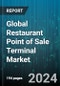 Global Restaurant Point of Sale Terminal Market by Product (Fixed POS Terminal, Mobile POS Terminal), Component (Hardware, Software), Application, End-User - Forecast 2024-2030 - Product Image